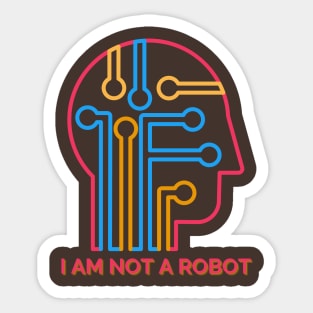 I AM NOT A ROBOT Sticker